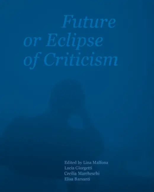 Future or Eclipse of Criticism by Lina Malfona