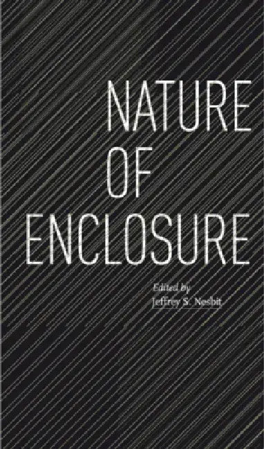 Nature of Enclosure: The Work of John Ronan Architects by Jeffrey S. Nesbit