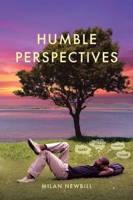 Humble Perspectives: A Book of Poetry by Milan Newbill