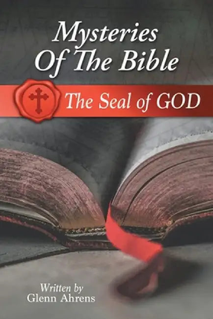 Mysteries of the Bible: The Seal of God by Glenn Ahrens