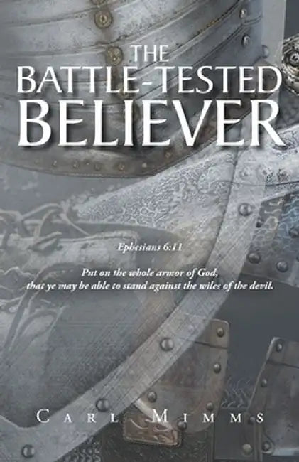 The Battle-Tested Believer by Carl Mimms