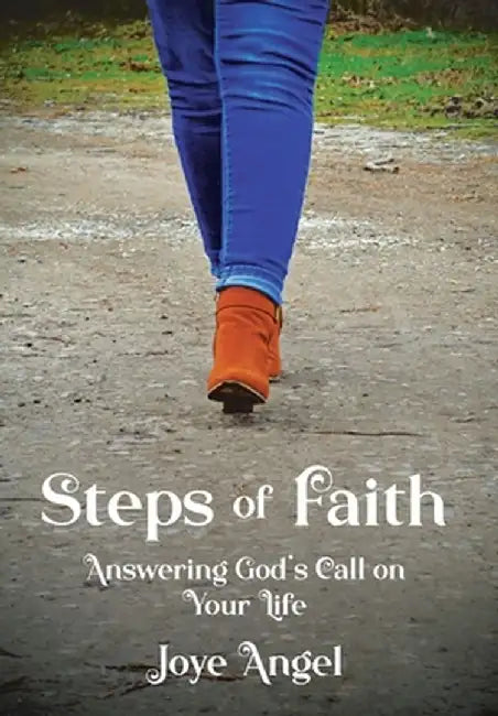 Steps of Faith: Answering God's Call on Your Life by Joye Angel