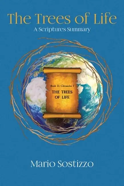 The Trees of Life: A Scriptures Summary by Mario Sostizzo