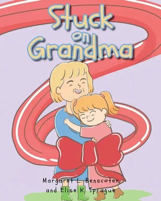Stuck on Grandma by Margaret L. Benscoter