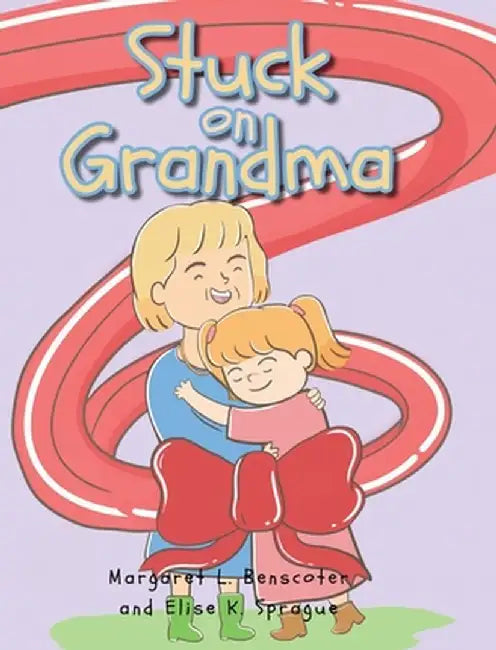 Stuck on Grandma by Margaret L. Benscoter