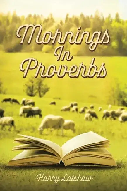 Mornings in Proverbs by Harry Latshaw