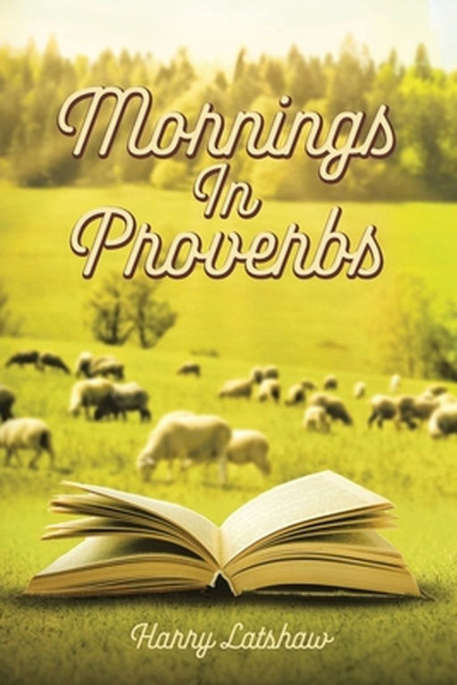 Mornings in Proverbs by Harry Latshaw