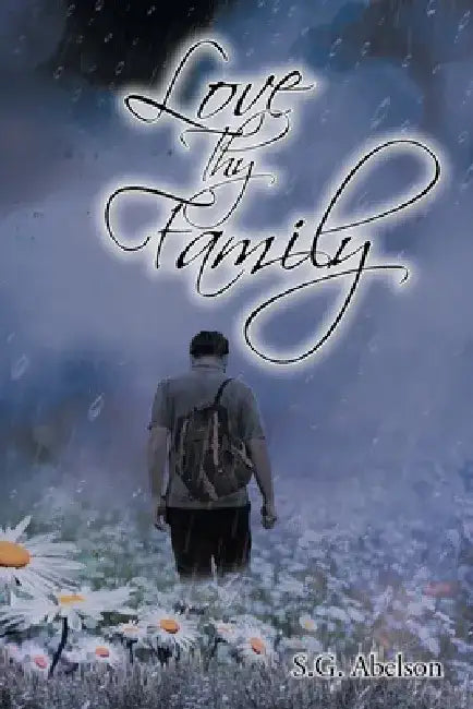 Love Thy Family by S. G. Abelson
