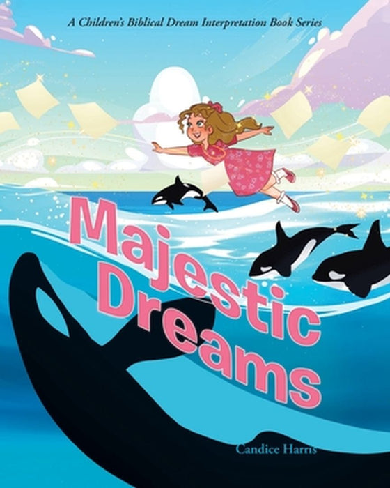 Majestic Dreams: A Children's Biblical Dream Interpretation Book Series by Candice Harris