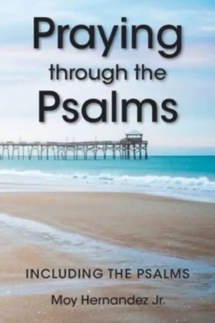 Praying through the Psalms by Jr. Hernandez Moy