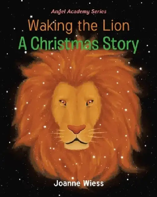 Waking the Lion: A Christmas Story by Joanne Wiess