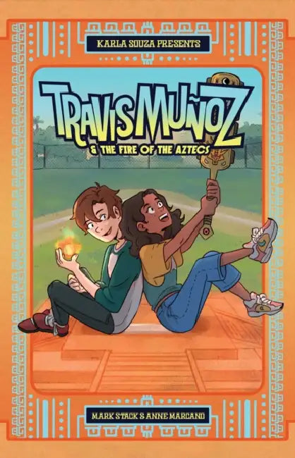 Travis Muñoz and the Fire of the Aztecs (Book 1) by Mark O. Stack, Anne Marcano, Karla Souza
