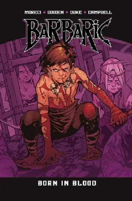 Barbaric Vol. 4: Born in Blood by Michael Moreci