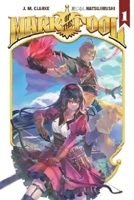 Mark of the Fool (Light Novel) Vol. 1 by J.M. Clarke