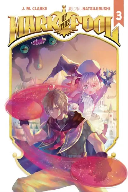 Mark of the Fool (Light Novel) Vol. 3 by J. M. Clarke, Natsujirushi, Der-Shing Helmer