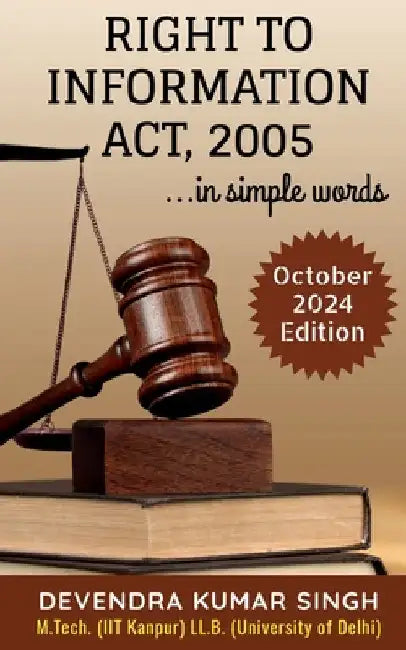 Right to Information Act 2005 ...in simple words by Devendra Kumar Singh