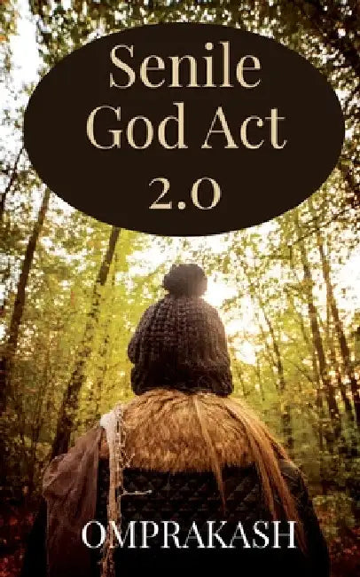 Senile God Act 2.0 by Omprakash