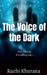 The voice of the Dark by Ruchi Khurana