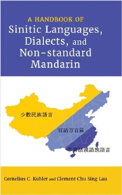 A Handbook of Sinitic Languages, Dialects, and Non-standard Mandarin by Kubler, Cornelius C.