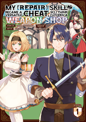 My [Repair] Skill Became a Versatile Cheat, So I Think I'll Open a Weapon Shop ( Manga) Vol. 1 by Ginga Hoshikawa