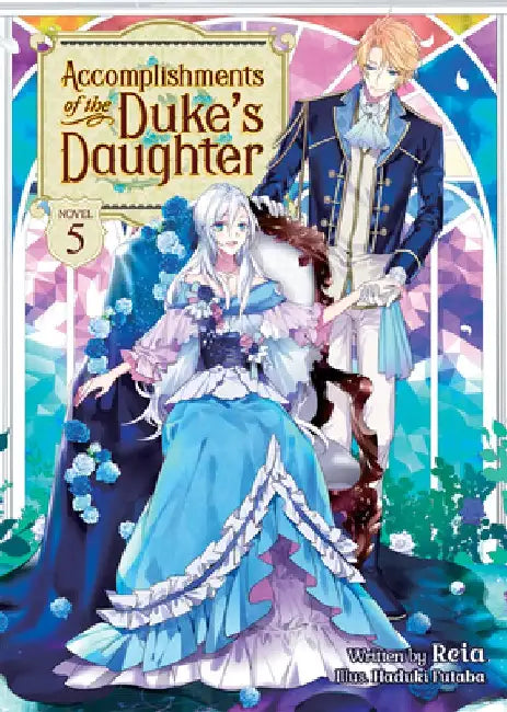 Accomplishments of the Duke's Daughter (Light Novel) Vol. 5 by Reia