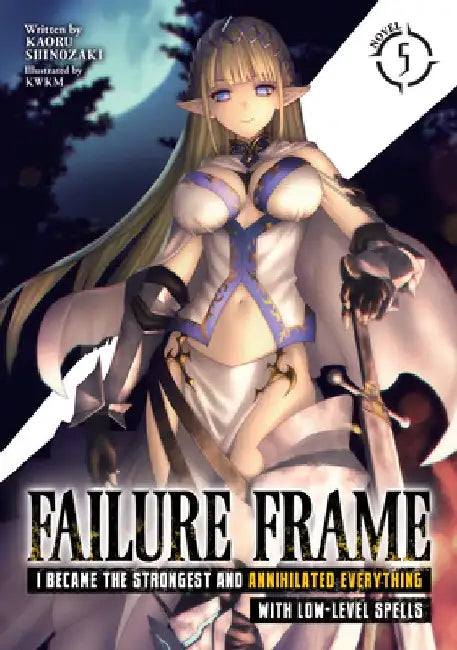 Failure Frame: I Became the Strongest and Annihilated Everything with Low-Level Spells (Light Novel) Vol. 5 by Kaoru Shinozaki