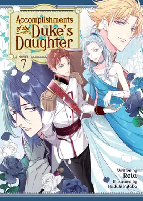 Accomplishments of the Duke's Daughter (Light Novel) Vol. 7 by Reia