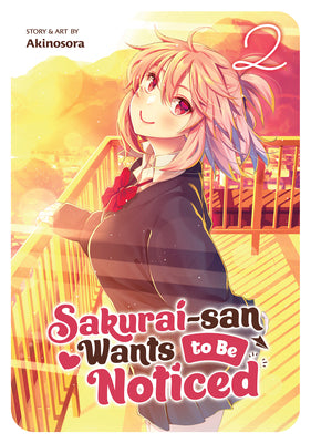 Sakurai-San Wants to Be Noticed Vol. 2 by Sora Akino