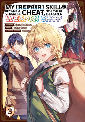 My [Repair] Skill Became a Versatile Cheat, So I Think I'll Open a Weapon Shop (Manga) Vol. 3 by Ginga Hoshikawa