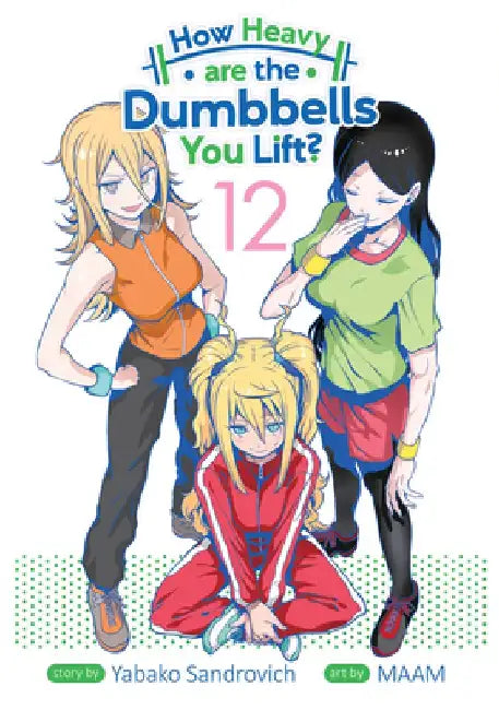 How Heavy Are the Dumbbells You Lift? Vol. 12 by Yabako Sandrovich
