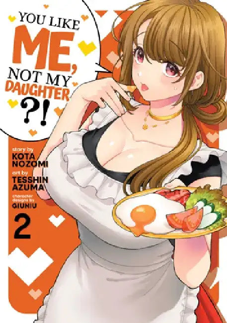 You Like Me, Not My Daughter?! Vol. 2 (Manga) by Kota Nozomi