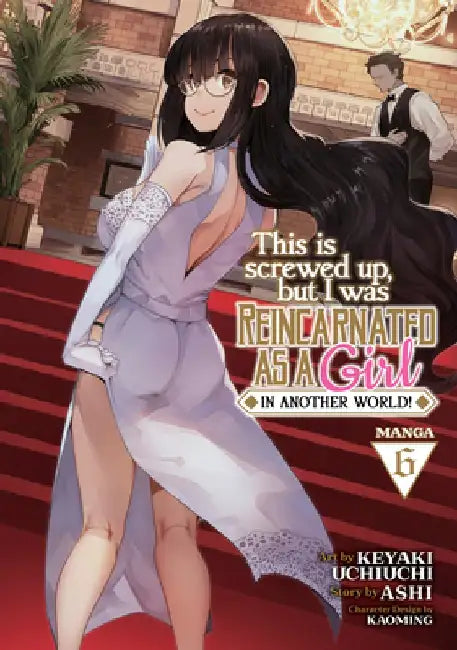 This Is Screwed Up, But I Was Reincarnated as a Girl in Another World! (Manga) Vol. 6 by Ashi