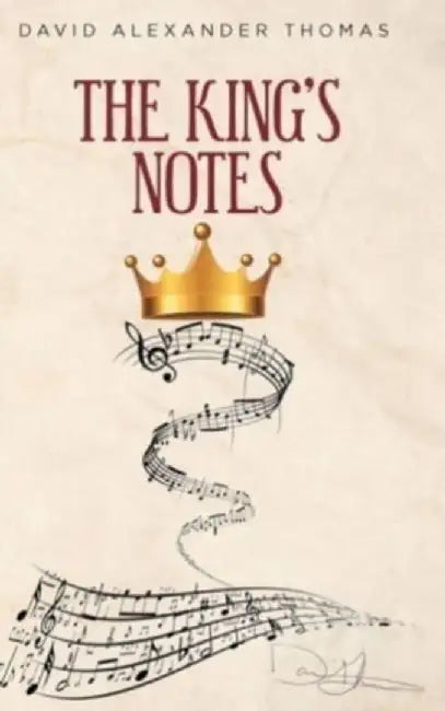 The King's Notes by David Alexander A. Thomas