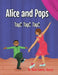 Alice and Pops: Tap! Tap! Tap! by Karen Campbell Kuebler