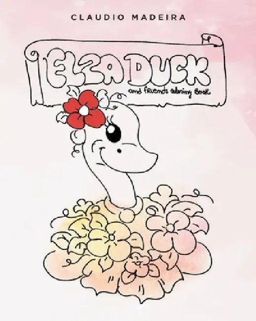 Elza Duck and Friends Coloring Book by Claudio Madeira