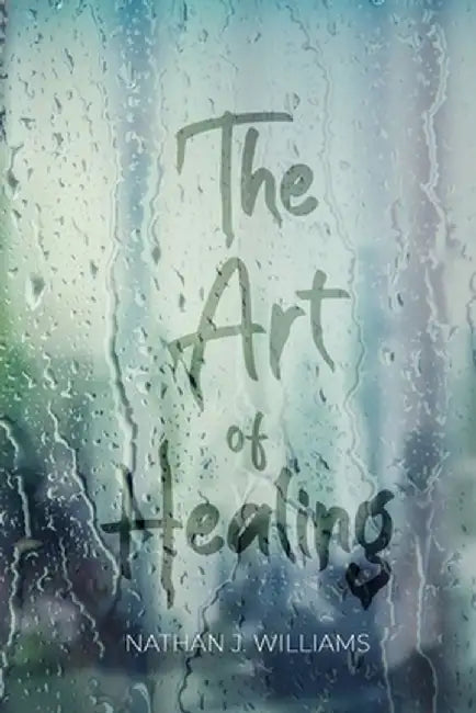 The Art of Healing by Nathan J. Williams