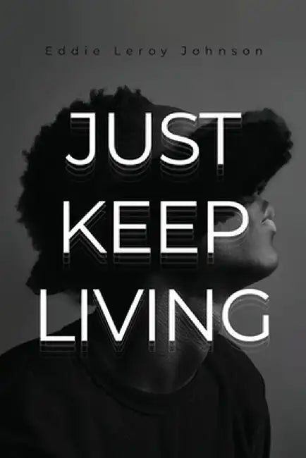 Just Keep Living by Eddie Leroy Johnson