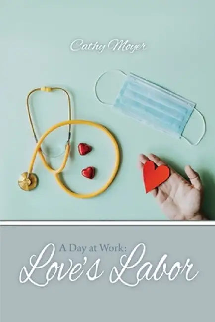 A Day at Work: Love's Labor by Cathy Moyer