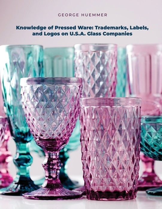 Knowledge of Pressed Ware by George Huemmer
