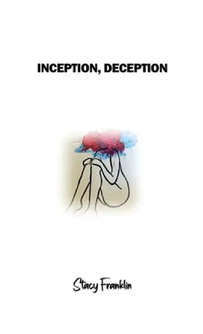 Inception, Deception by Stacy Franklin