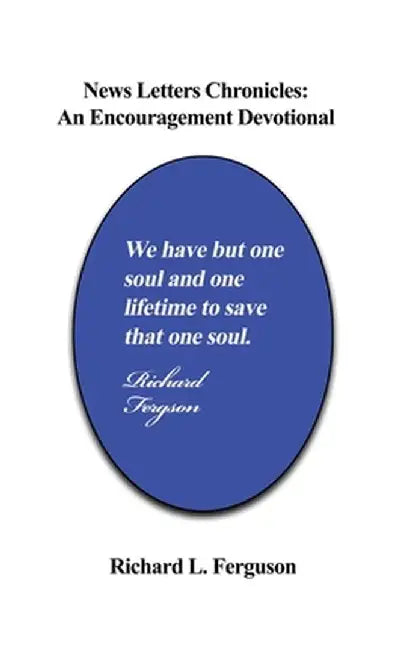 News Letters Chronicles: An Encouragement Devotional by Richard L. Ferguson