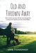 Old and Thrown Away: One woman's journey with her mom through the nursing home experience in the United States by Marie Thunderwest