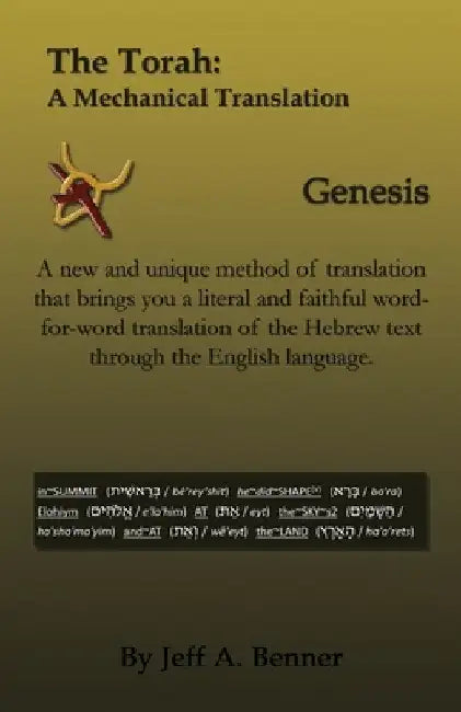 The Torah: A Mechanical Translation - Genesis by Jeff A. Benner