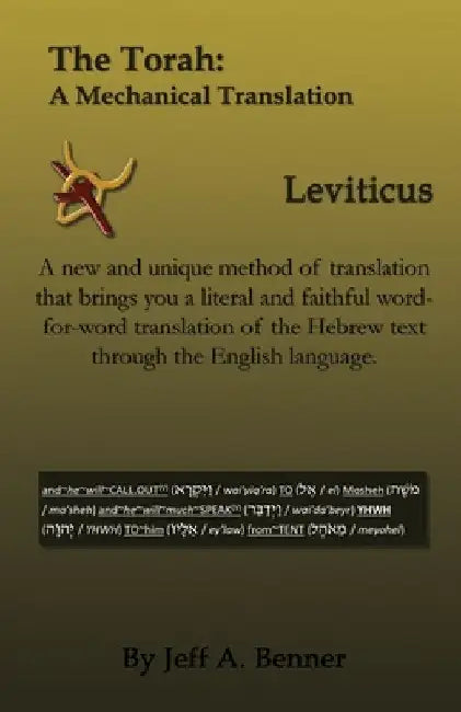 The Torah: A Mechanical Translation - Leviticus by Jeff A. Benner