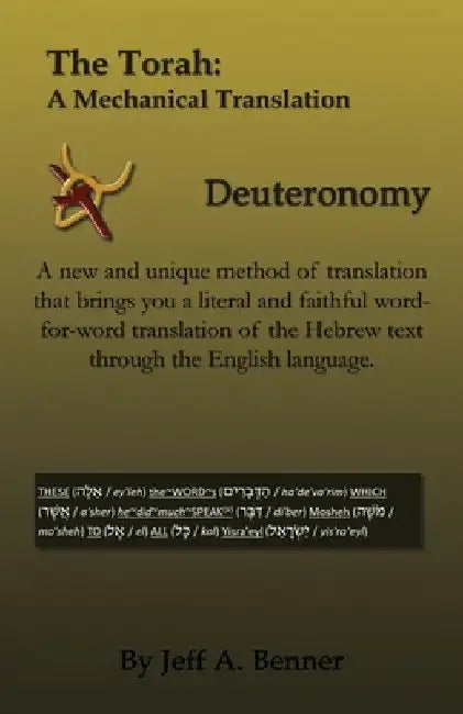 The Torah: A Mechanical Translation - Deuteronomy by Jeff A. Benner