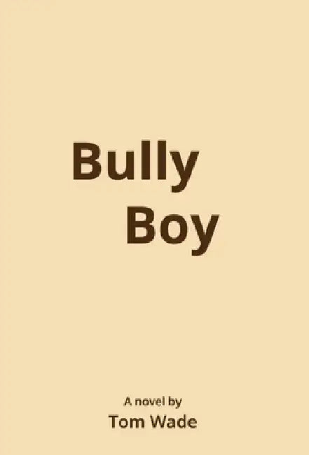 Bully Boy by Tom Wade