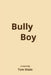 Bully Boy by Tom Wade