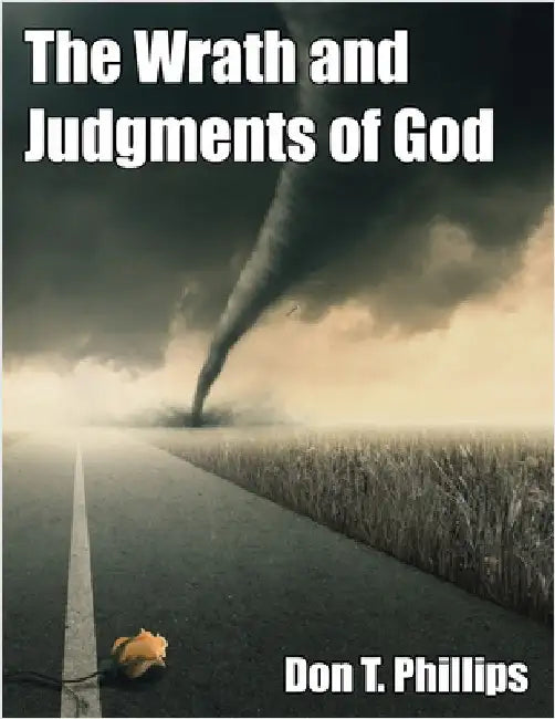 The Wrath and Judgments of God by Phillips, Don T.