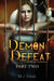 Demon Defeat: Part 2 by M. J. Haag