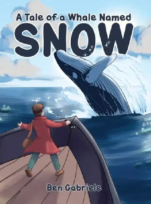 The Tale of a Whale Named Snow by Ben Gabriele